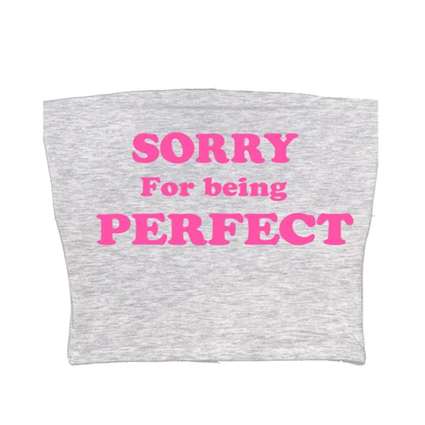 Sorry For Being Perfect Tube Top - Vedlit