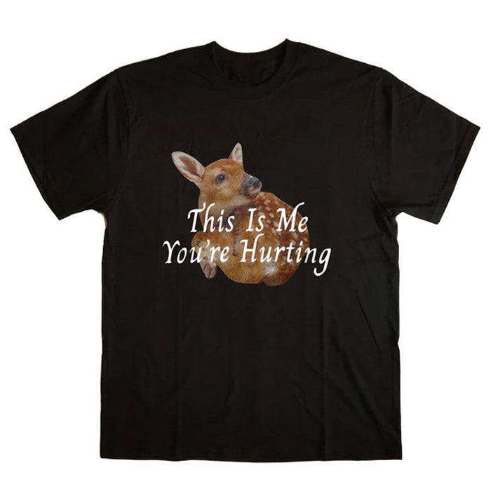 This Is Me You're Hurting Graphic T-Shirt - Vedlit