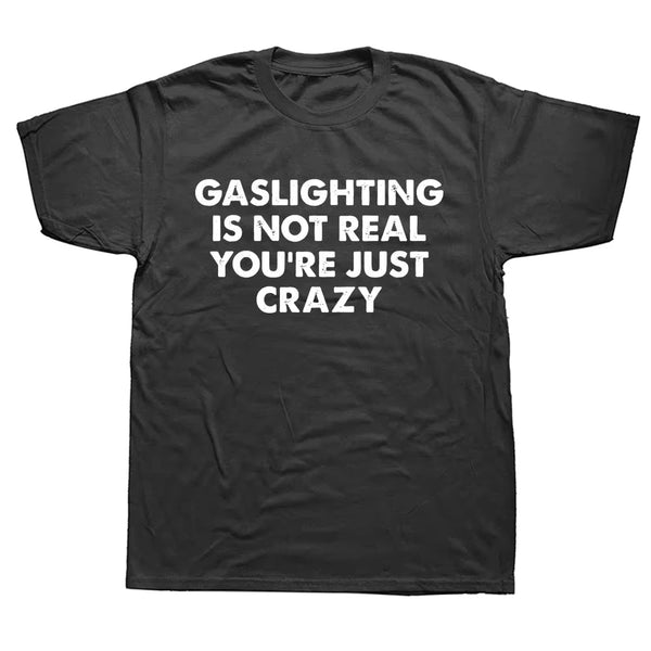 Gaslighting Is Not Real T-Shirt - Vedlit