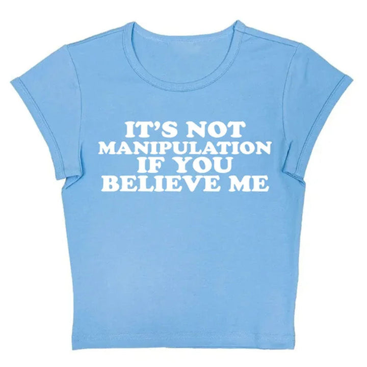 Not Manipuation Baby Tee - Vedlit